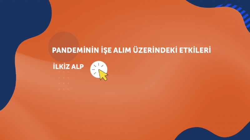 Pandemi İşe Alımda Neleri Değiştirdi?