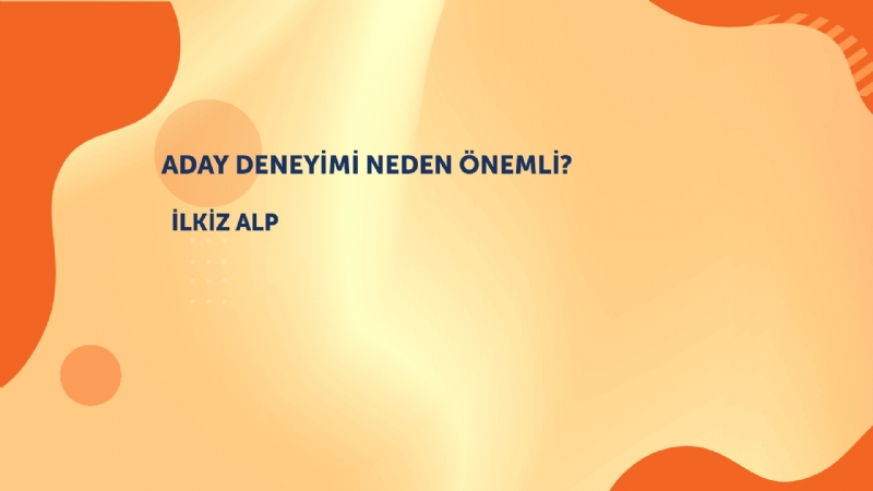 Aday Deneyimi Niye Önemli?