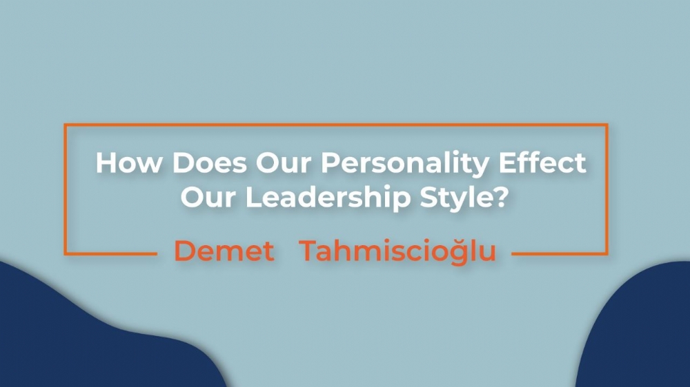 How Does Our Personality Effect Our Leadership Style?